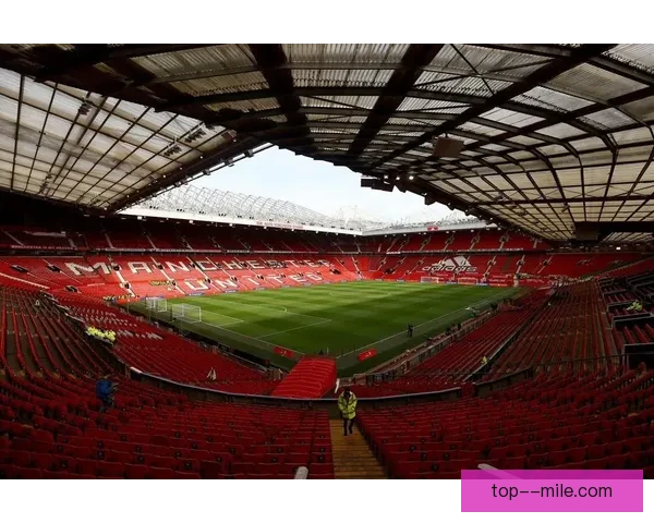 曼联拟拆除老特拉福德漏水屋顶开启球场升级计划